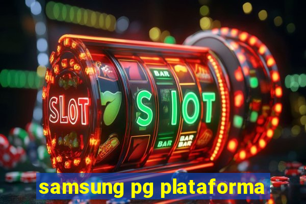 samsung pg plataforma