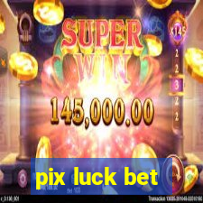 pix luck bet