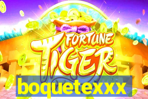 boquetexxx