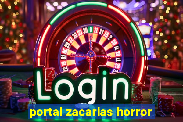 portal zacarias horror