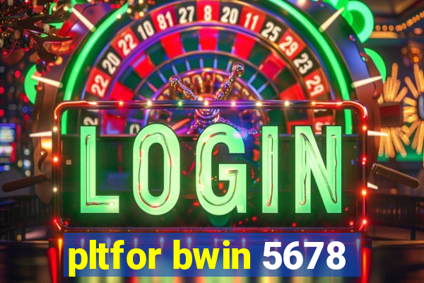 pltfor bwin 5678