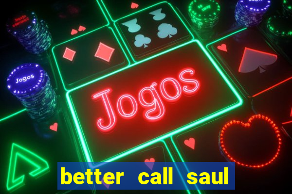 better call saul rede canais