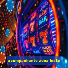 acompanhante zona leste