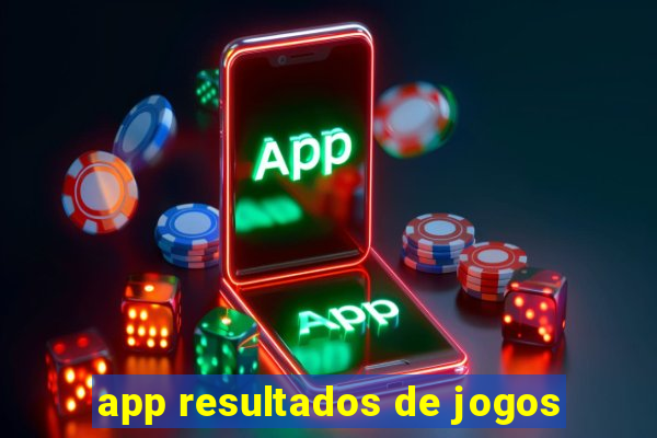 app resultados de jogos