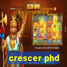 crescer phd