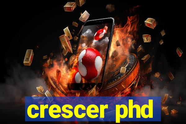 crescer phd