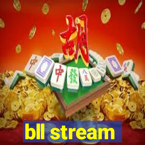 bll stream