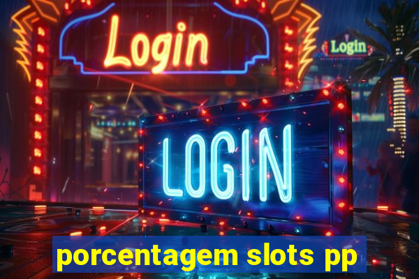 porcentagem slots pp