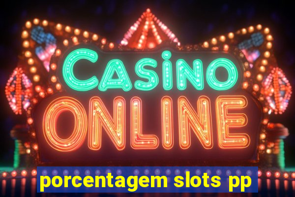 porcentagem slots pp