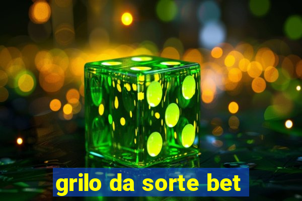 grilo da sorte bet