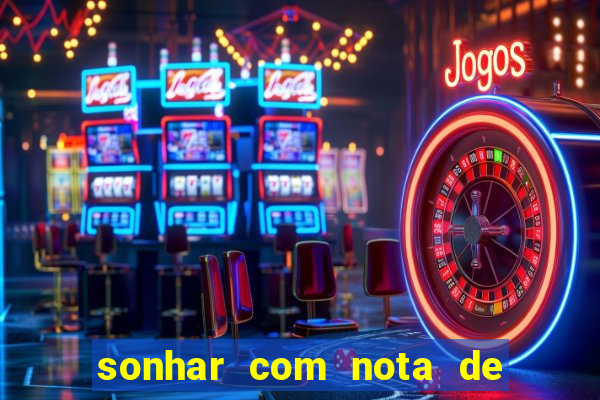 sonhar com nota de 50 reais