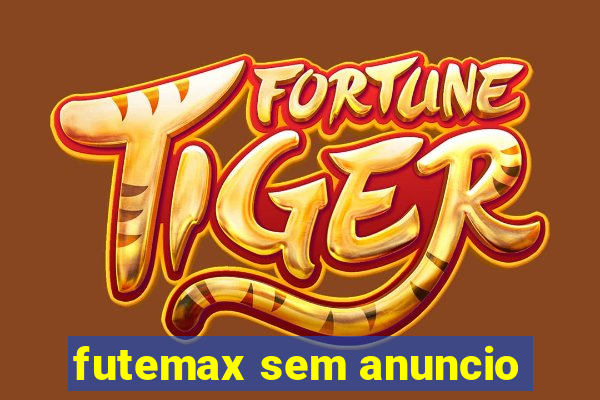 futemax sem anuncio