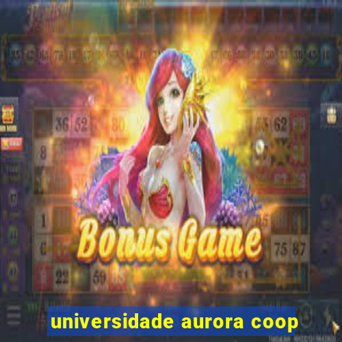 universidade aurora coop