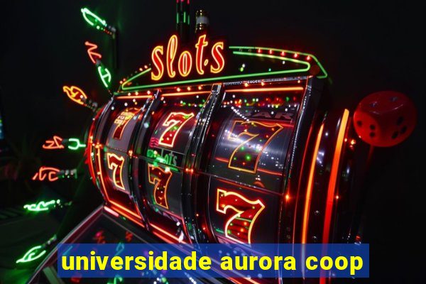 universidade aurora coop