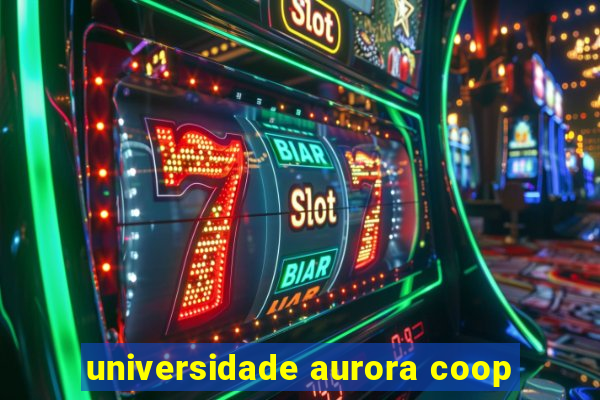 universidade aurora coop