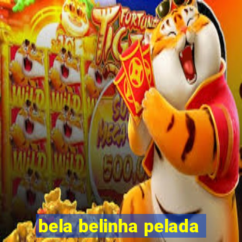 bela belinha pelada