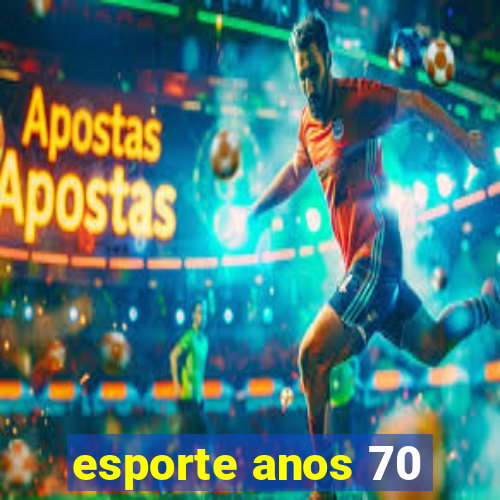 esporte anos 70