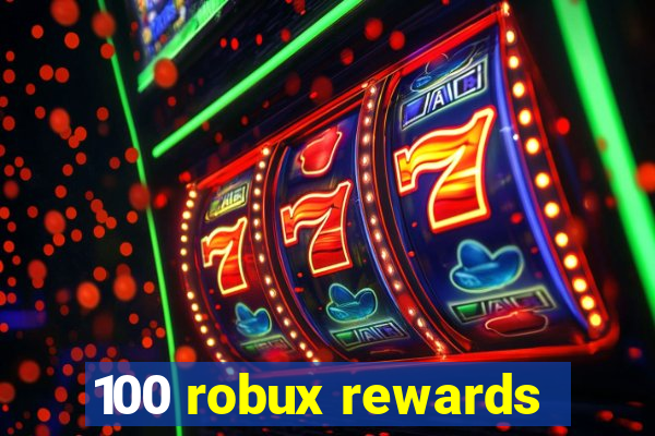 100 robux rewards