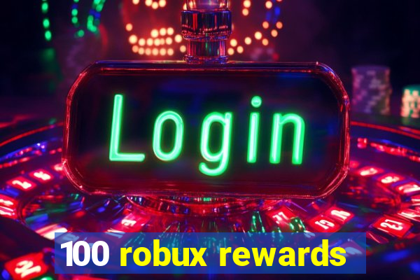 100 robux rewards