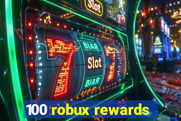 100 robux rewards