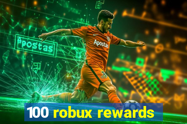 100 robux rewards