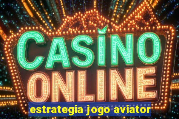 estrategia jogo aviator