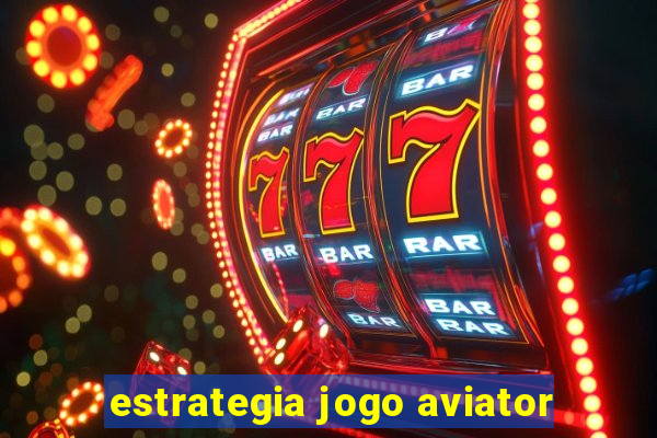 estrategia jogo aviator