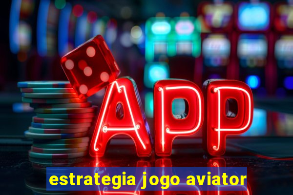 estrategia jogo aviator