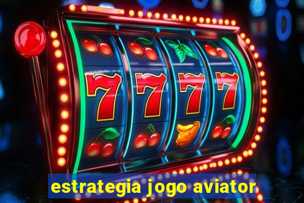 estrategia jogo aviator