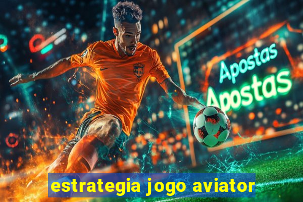 estrategia jogo aviator