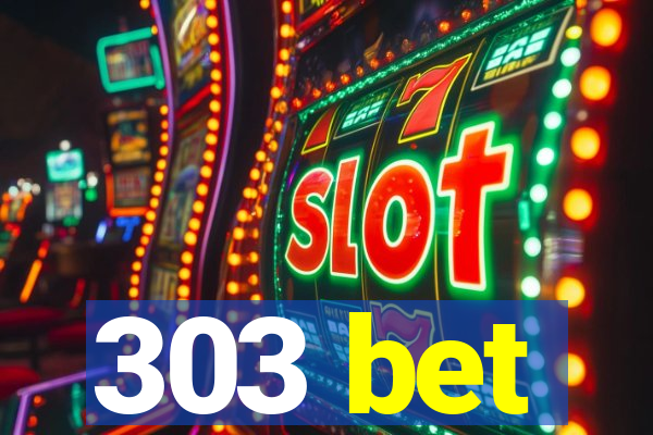 303 bet