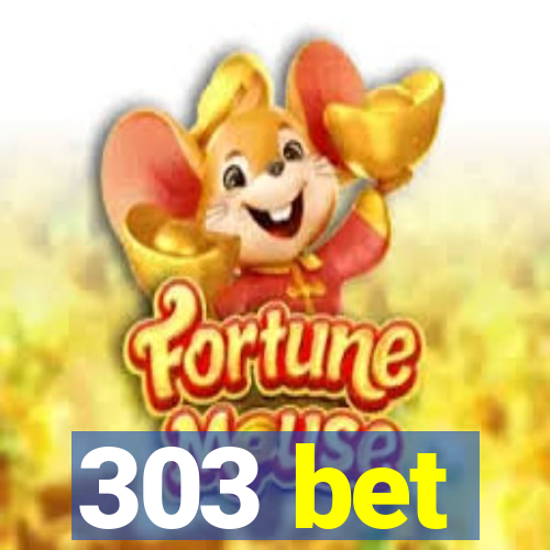 303 bet