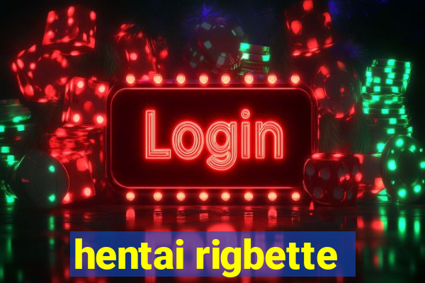 hentai rigbette