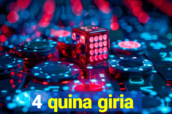 4 quina giria