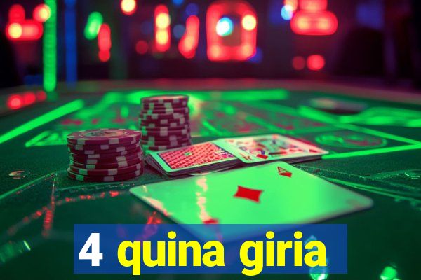 4 quina giria