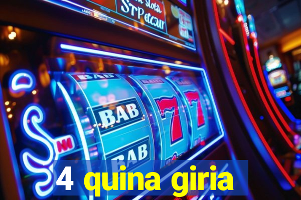 4 quina giria