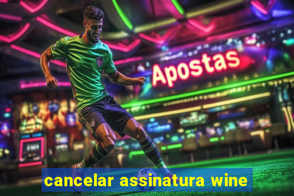 cancelar assinatura wine