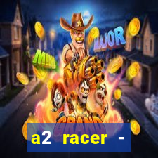 a2 racer - riscando o asfalto assistir