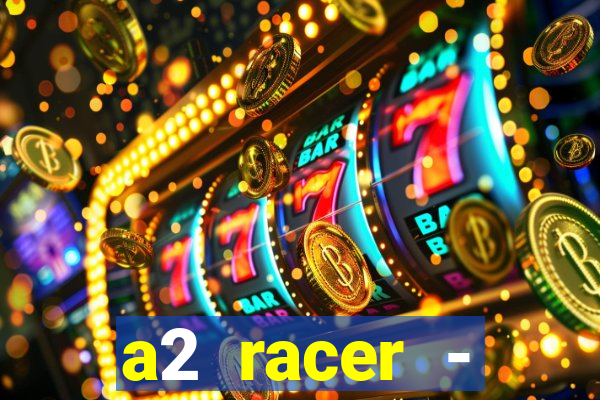 a2 racer - riscando o asfalto assistir