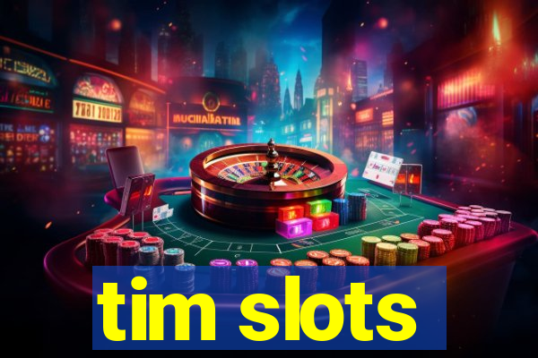 tim slots