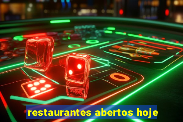 restaurantes abertos hoje