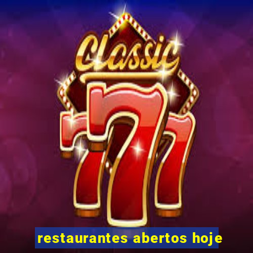 restaurantes abertos hoje