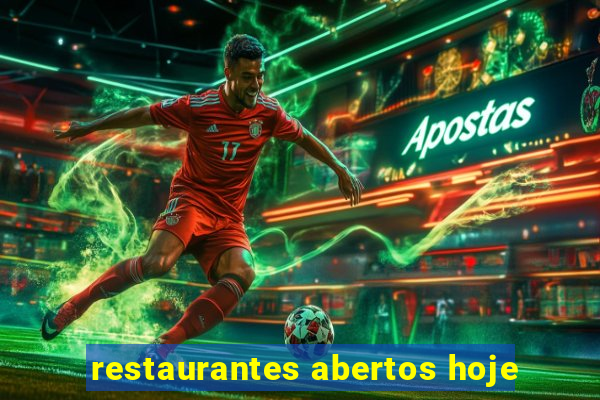 restaurantes abertos hoje