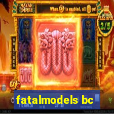 fatalmodels bc