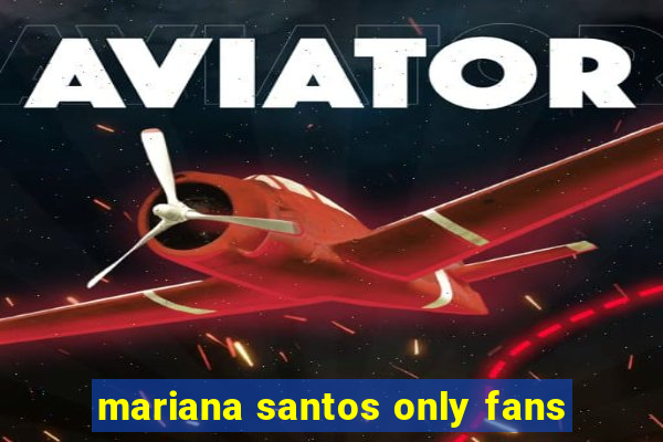 mariana santos only fans