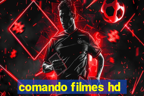 comando filmes hd