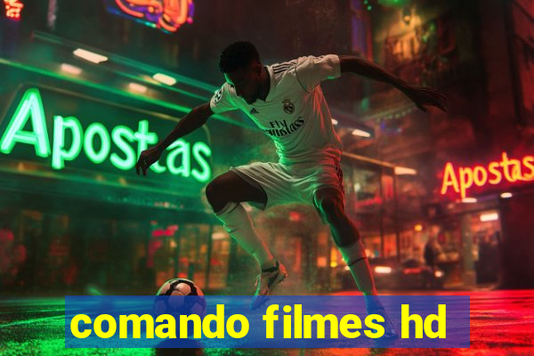 comando filmes hd