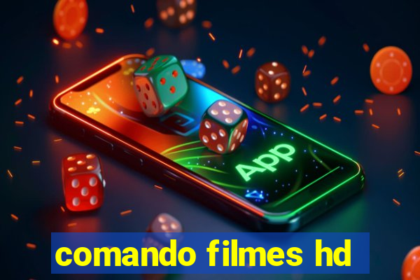 comando filmes hd