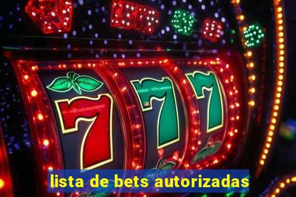 lista de bets autorizadas