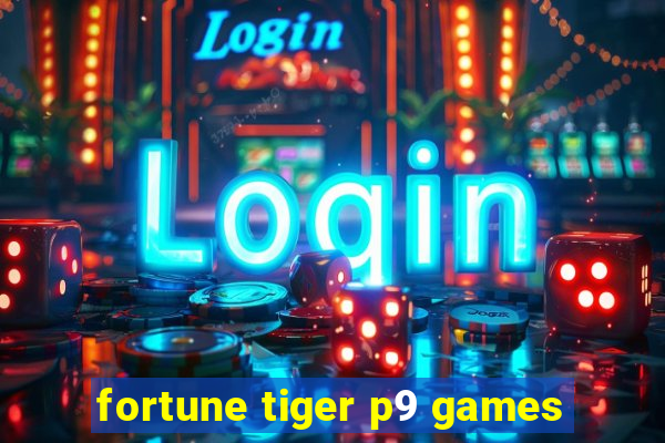 fortune tiger p9 games